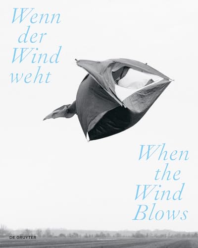 Stock image for Wenn der Wind weht / When the Wind Blows: Luft, Wind und Atem in der zeitgenssischen Kunst / Air, Wind, and Breath in Contemporary Art (Edition Angewandte) for sale by Red's Corner LLC