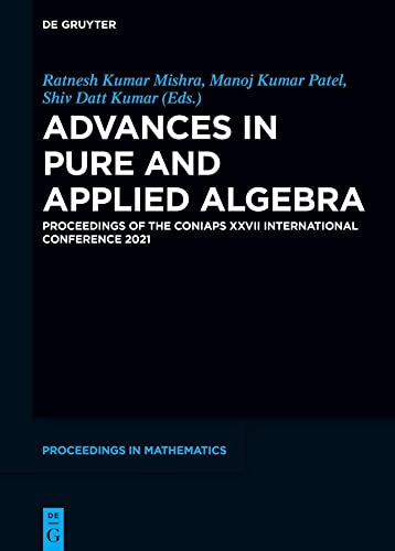 Beispielbild fr Advances in Pure and Applied Algebra: Proceedings of the CONIAPS XXVII International Conference 2021 (De Gruyter Proceedings in Mathematics) zum Verkauf von Buchpark
