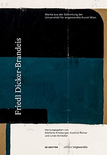 9783110789072: Friedl Dicker-Brandeis: Werke aus der Sammlung der Universitt fr angewandte Kunst Wien (Edition Angewandte)