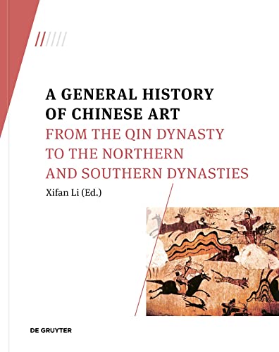 Imagen de archivo de A General History of Chinese Art: From the Qin Dynasty to the Northern and Southern Dynasties a la venta por The Compleat Scholar