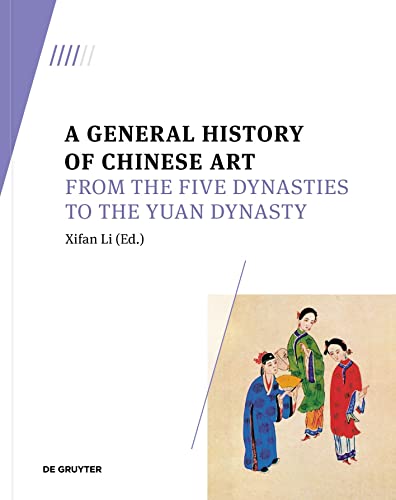 Imagen de archivo de A General History of Chinese Art: From the Five Dynasties to the Yuan Dynasty a la venta por The Compleat Scholar