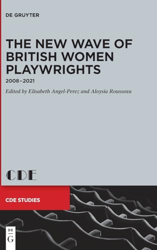 Stock image for The New Wave of British Women Playwrights: 2008 ? 2021 (Contemporary Drama in English Studies, 33) for sale by Buchpark