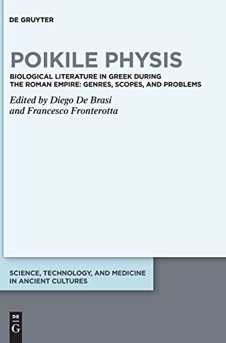 Beispielbild fr Poikile Physis: Biological Literature in Greek during the Roman Empire: Genres, Scopes, and Problems (Science, Technology, and Medicine in Ancient Cultures, 12) zum Verkauf von Buchpark