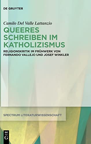 Beispielbild fr Queeres Schreiben im Katholizismus Religionskritik im Frhwerk von Fernando Vallejo und Josef Winkler zum Verkauf von Buchpark