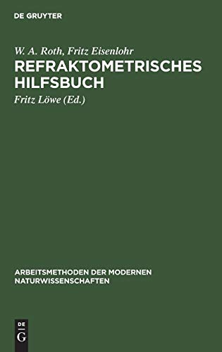 Stock image for Refraktometrisches Hilfsbuch Arbeitsmethoden Der Modernen Naturwissenschaften for sale by PBShop.store UK