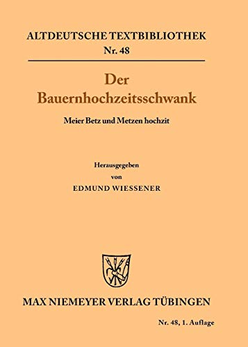 9783110982329: Der Bauernhochzeitsschwank: Meier Betz Und Metzen Hochzit: 48 (Altdeutsche Textbibliothek)
