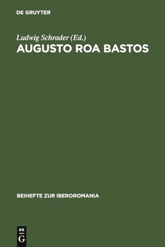 9783110982596: Augusto Roa Bastos: Actas del Coloquio Franco-Alemn, Dsseldorf, 1 - 3 junio de 1982 (Beihefte zur Iberoromania, 2) (German Edition)