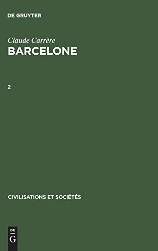 Stock image for Claude Carrre: Barcelone ? Centre conomique  l'poque des difficults, 1380?1462. 2 (Civilisations et Socits, 5,2) (French Edition) for sale by Lucky's Textbooks