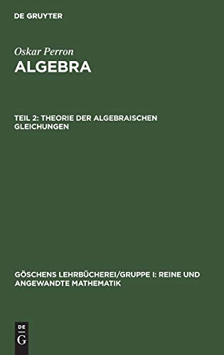 Imagen de archivo de Theorie Der Algebraischen Gleichungen: Aus: Algebra, 2 a la venta por Orca Knowledge Systems, Inc.