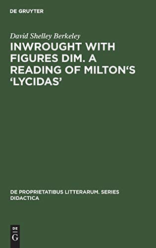 Stock image for Inwrought with figures dim. A reading of Milton's 'Lycidas' for sale by Ria Christie Collections