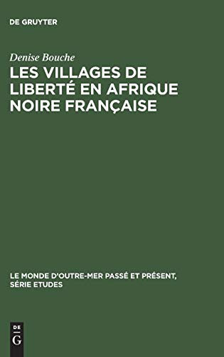 9783110991352: Les villages de libert en Afrique noire franaise: 18871910: 28 (Monde d'Outre-Mer Pass Et Prsent / Srie tudes)