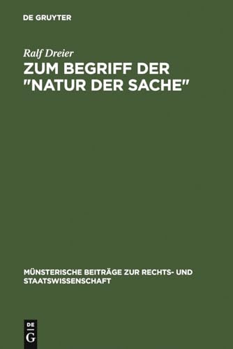 Zum Begriff der "Natur der Sache" (MÃ¼nsterische BeitrÃ¤ge zur Rechts- und Staatswissenschaft, 9) (German Edition) (9783110994247) by Dreier, Ralf