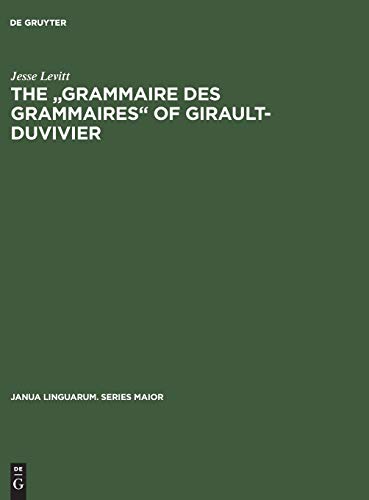 Stock image for The Grammaire des grammaires of Girault-Duvivier. A study of nineteenth-century french. for sale by Antiquariaat Schot