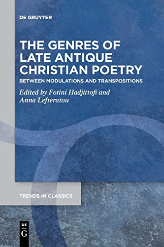 9783110995831: The Genres of Late Antique Christian Poetry: Between Modulations and Transpositions: 86 (Trends in Classics - Supplementary Volumes, 86)