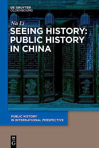 9783110996180: Seeing History: Public History in China: 3 (Public History in International Perspective, 3)