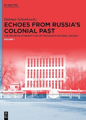 Stock image for Echoes from Russia's Colonial Past: The Pre-revolutionary Files of the Kalmyk National Archive for sale by Buchpark