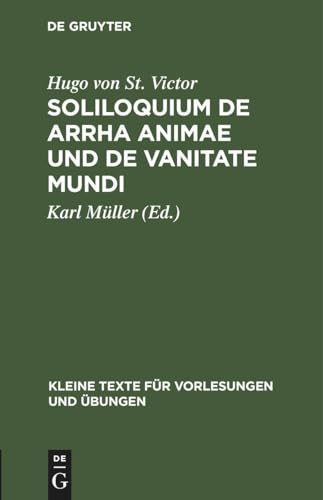 Imagen de archivo de Soliloquium de arrha animae und De vanitate mundi Kleine Texte Fr Vorlesungen Und bungen, 123 a la venta por PBShop.store US