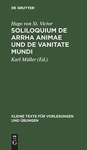 9783110996579: Soliloquium de arrha animae und De vanitate mundi: 123 (Kleine Texte Fr Vorlesungen Und bungen)