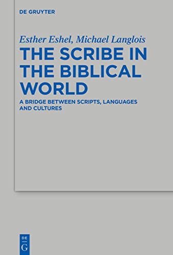 Stock image for The Scribe in the Biblical World: A Bridge Between Scripts, Languages and Cultures (Beihefte zur Zeitschrift fr die alttestamentliche Wissenschaft, 547) for sale by GF Books, Inc.