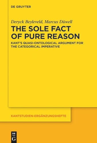 Stock image for The Sole Fact of Pure Reason: Kant?s Quasi-Ontological Argument for the Categorical Imperative (Kantstudien-Ergnzungshefte, 210) for sale by Lucky's Textbooks