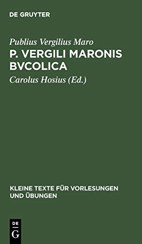 9783111000176: P. Vergili Maronis Bvcolica: Cvm Avctoribvs Et Imitatoribvs in Vsvm Scholarvm: 134 (Kleine Texte Fr Vorlesungen Und bungen)