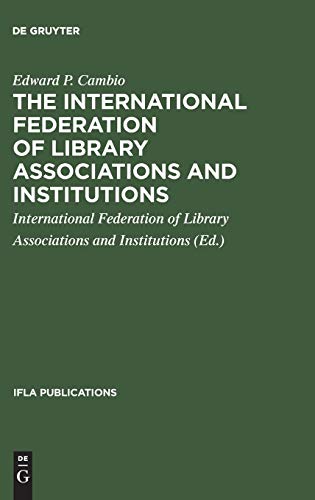 The International Federation of Library Associations and Institutions : A selected list of references - Edward P. Cambio