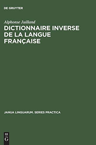 Dictionnaire inverse de la langue franÃ§aise (Janua Linguarum. Series Practica, 7) (French Edition) (9783111001043) by Juilland, Alphonse