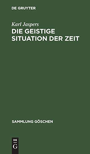 Die geistige Situation der Zeit (Sammlung GÃ¶schen, 1000) (German Edition) (9783111007533) by Jaspers, Karl