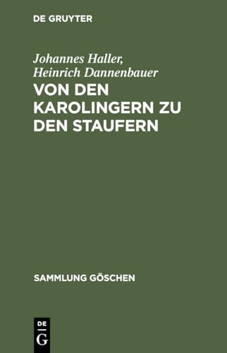 9783111009964: Von den Karolingern zu den Staufern: Die altdeutsche Kaiserzeit (9001250): 1065 (Sammlung Gschen)