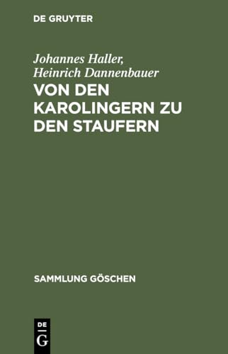 Imagen de archivo de Von den Karolingern zu den Staufern: Die altdeutsche Kaiserzeit (900?1250) (Sammlung Gschen, 1065) (German Edition) a la venta por Lucky's Textbooks