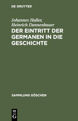 Imagen de archivo de Der Eintritt der Germanen in die Geschichte (Sammlung Gschen, 1117) (German Edition) a la venta por Lucky's Textbooks