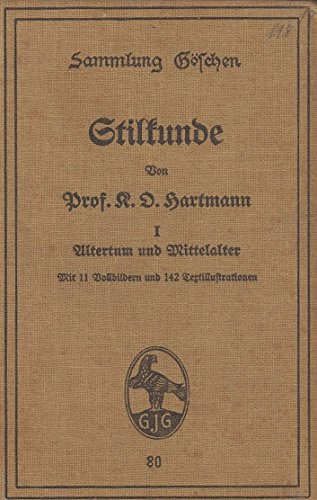 Altertum und Mittelalter: mit 11 Vollbildern und 142 Textillustrationen, aus: Stilkunde, 1 (Sammlung Göschen, Band 80) - Karl Otto Hartmann