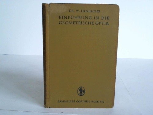 Einführung in die geometrische Optik: mit 56 Fig. (Sammlung Göschen) - Willi Hinrichs