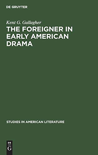 Beispielbild fr The Foreigner in Early American Drama : A Study in Attitudes zum Verkauf von Better World Books