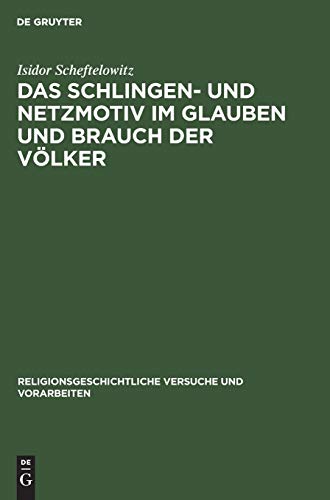 Das Schlingen- und Netzmotiv im Glauben und Brauch der Völker - Isidor Scheftelowitz