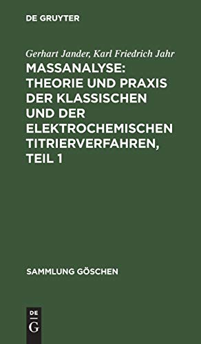 9783111015811: Maanalyse: Theorie und Praxis der klassischen und der elektrochemischen Titrierverfahren, Teil 1 (Sammlung Gschen, 221) (German Edition)