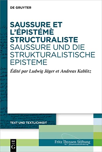 Stock image for Saussure et l?pistm structuraliste. Saussure und die strukturalistische Episteme (Text und Textlichkeit, 4) (French Edition) for sale by GF Books, Inc.