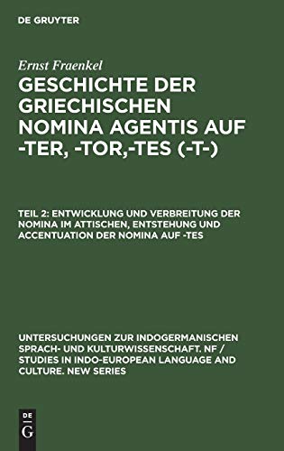 Entwicklung und Verbreitung der Nomina im Attischen, Entstehung und Accentuation der Nomina auf -tes (Untersuchungen zur indogermanischen Sprach- und ... and Culture. New Series, 4) (German Edition) (9783111024103) by Fraenkel, Ernst