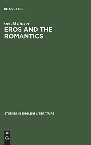 9783111029016: Eros and the Romantics: Sexual Love As a Theme in Coleridge, Shelley and Keats