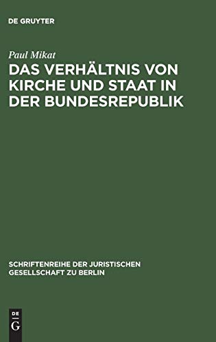 Stock image for Das Verhltnis von Kirche und Staat in der Bundesrepublik Vortrag Gehalten VOR Der Berliner Juristischen Gesellschaft Am 5 Juli 1963 Schriftenreihe der Juristischen Gesellschaft Zu Berlin, 14 for sale by PBShop.store US