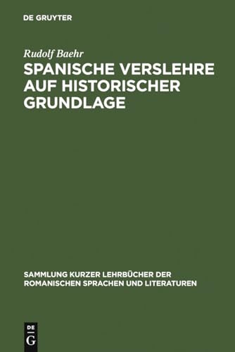 9783111031774: Spanische Verslehre auf historischer Grundlage: 16 (Sammlung Kurzer Lehrbcher Der Romanischen Sprachen Und Lite)
