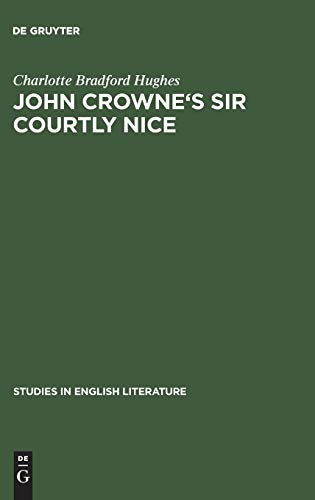Stock image for John Crowne's Sir Courtly Nice : A Critical Edition for sale by Better World Books