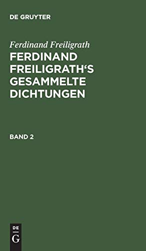 9783111039695: Ferdinand Freiligrath's Gesammelte Dichtungen, Band 2, Ferdinand Freiligrath's Gesammelte Dichtungen Band 2