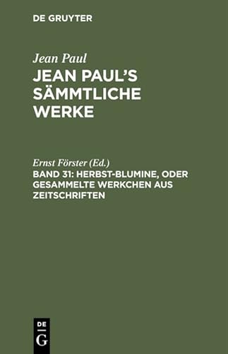 9783111040011: Jean Paul's Smmtliche Werke, Band 31, Herbst-Blumine, oder Gesammelte Werkchen aus Zeitschriften: Drittes Bndchen