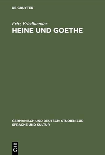9783111040875: Heine und Goethe: 7 (Germanisch Und Deutsch: Studien Zur Sprache Und Kultur)