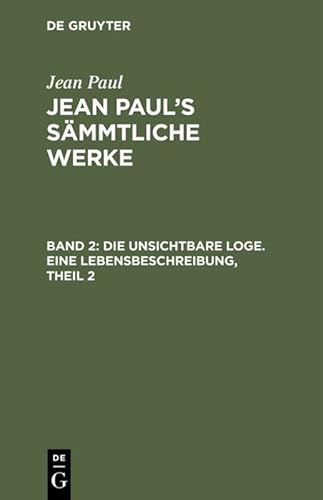 9783111045016: Jean Paul's Smmtliche Werke, Band 2, Die unsichtbare Loge. Eine Lebensbeschreibung, Theil 2: Mumien