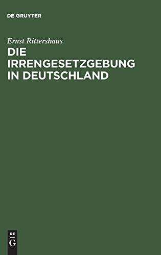 9783111046297: Die Irrengesetzgebung in Deutschland: Nebst Einer Vergleichenden Darstellung Des Irrenwesens in Europa; (Für Ärzte, Juristen Und Gebildete Laien)