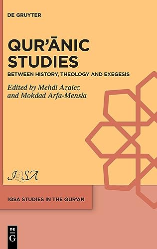 Beispielbild fr Qur??nic Studies: Between History, Theology and Exegesis (IQSA Studies in the Qur?an, 4) zum Verkauf von California Books