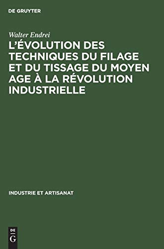 Stock image for L' volution des techniques du filage et du tissage du Moyen Age  la r volution industrielle for sale by Ria Christie Collections