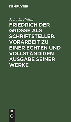 9783111061900: Friedrich der Groe als Schriftsteller. Vorarbeit zu einer echten und vollstndigen Ausgabe seiner Werke: Ergnzungsheft (German Edition)